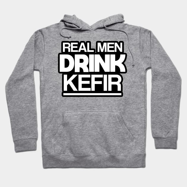 Real men drink kefir Hoodie by Slavstuff